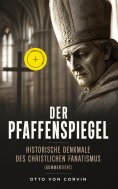 eBook: Der Pfaffenspiegel - Historische Denkmale des christlichen Fanatismus (Kommentiert)