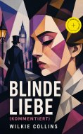 eBook: Blinde Liebe (Kommentiert)