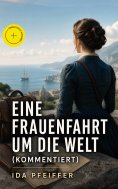 eBook: Eine Frauenfahrt um die Welt (Kommentiert)