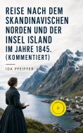 eBook: Reise nach dem skandinavischen Norden und der Insel Island im Jahre 1845. (Kommentiert)
