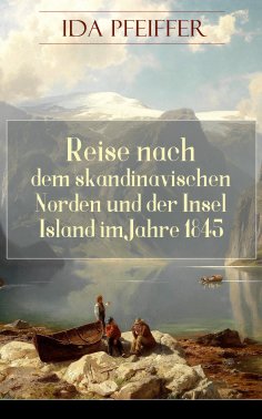 ebook: Reise nach dem skandinavischen Norden und der Insel Island im Jahre 1845.