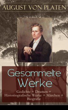 eBook: Gesammelte Werke: Gedichte + Dramen + Historiografische Werke + Märchen + Biografie