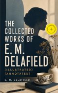 eBook: The Collected Works of E. M. Delafield (Illustrated) (Annotated)