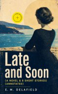 eBook: Late and Soon (A Novel & 8 Short Stories) (Annotated)