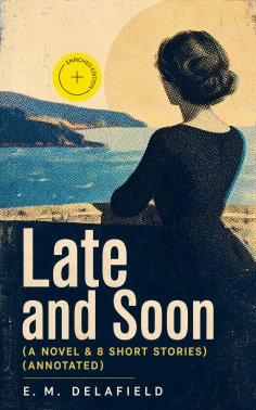 eBook: Late and Soon (A Novel & 8 Short Stories) (Annotated)