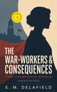 eBook: The War-Workers & Consequences (Two Unabridged Novels) (Annotated)