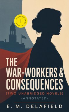 eBook: The War-Workers & Consequences (Two Unabridged Novels) (Annotated)