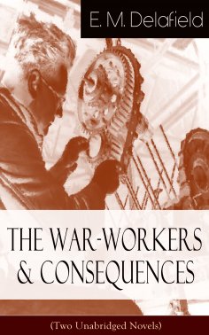 eBook: The War-Workers & Consequences (Two Unabridged Novels)