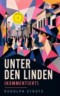 ebook: Unter den Linden (Kommentiert)