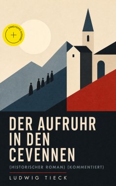 ebook: Der Aufruhr in den Cevennen (Historischer Roman) (Kommentiert)