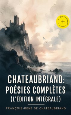 ebook: Chateaubriand: Poésies complètes (L'édition intégrale) (Annoté)