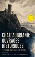 ebook: Chateaubriand: Ouvrages historiques (L'édition intégrale - 20 titres) (Annoté)