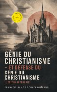 ebook: Génie du Christianisme - et Défense du Génie du Christianisme (L'édition intégrale) (Annoté)