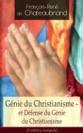 eBook: Génie du Christianisme - et Défense du Génie du Christianisme (L'édition intégrale)