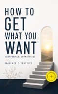 ebook: How to Get What You Want (Unabridged) (Annotated)