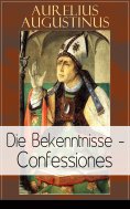 eBook: Augustinus: Die Bekenntnisse - Confessiones
