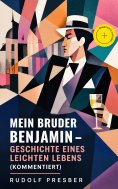 ebook: Mein Bruder Benjamin - Geschichte eines leichten Lebens (Kommentiert)