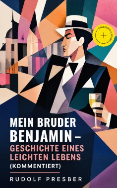 ebook: Mein Bruder Benjamin - Geschichte eines leichten Lebens (Kommentiert)