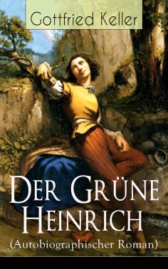 eBook: Der Grüne Heinrich (Autobiographischer Roman)