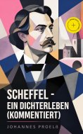 eBook: Scheffel - Ein Dichterleben (Kommentiert)