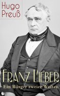 eBook: Franz Lieber - Ein Bürger zweier Welten