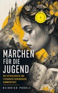 eBook: Märchen für die Jugend (Mit mythologische und literarische Bemerkungen) (Kommentiert)