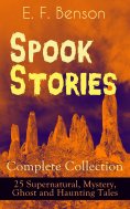 eBook: Spook Stories - Complete Collection: 25 Supernatural, Mystery, Ghost and Haunting Tales