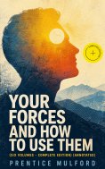 ebook: Your Forces and How to Use Them (Six Volumes - Complete Edition) (Annotated)