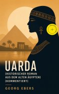 eBook: Uarda (Historischer Roman aus dem alten Ägypten) (Kommentiert)
