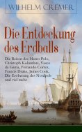 ebook: Die Entdeckung des Erdballs - Die Reisen des Marco Polo, Christoph Kolumbus, Vasco da Gama, Fernando