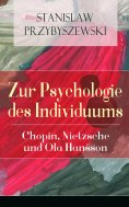 eBook: Zur Psychologie des Individuums: Chopin, Nietzsche und Ola Hansson