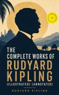 ebook: The Complete Works of Rudyard Kipling (Illustrated) (Annotated)