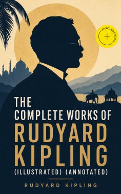 ebook: The Complete Works of Rudyard Kipling (Illustrated) (Annotated)