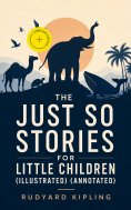 eBook: The Just So Stories for Little Children (Illustrated) (Annotated)