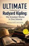 eBook: ULTIMATE Collection of Rudyard Kipling: His Greatest Works in One Volume (Illustrated Edition) (Anno