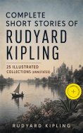 eBook: Complete Short Stories of Rudyard Kipling: 25 Illustrated Collections (Annotated)
