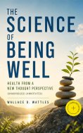 eBook: The Science of Being Well: Health from a New Thought Perspective (Unabridged) (Annotated)