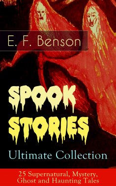 eBook: Spook Stories – Ultimate Collection: 25 Supernatural, Mystery, Ghost and Haunting Tales