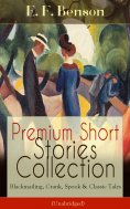 ebook: Premium Short Stories Collection - Blackmailing, Crank, Spook & Classic Tales (Unabridged)