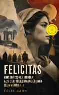 eBook: Felicitas (Historischer Roman aus der Völkerwanderung) (Kommentiert)
