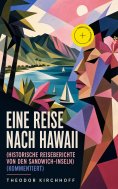 eBook: Eine Reise nach Hawaii (Historische Reiseberichte von den Sandwich-Inseln) (Kommentiert)
