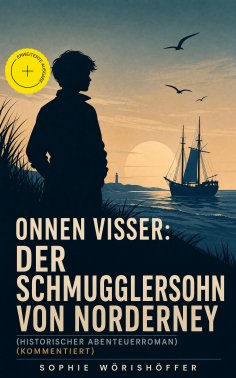 eBook: Onnen Visser: Der Schmugglersohn von Norderney (Historischer Abenteuerroman) (Kommentiert)