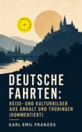 eBook: Deutsche Fahrten: Reise- und Kulturbilder aus Anhalt und Thüringen (Kommentiert)
