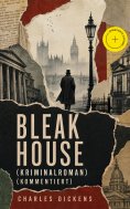ebook: Bleak House (Kriminalroman) (Kommentiert)