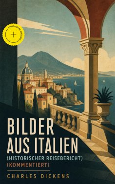 ebook: Bilder aus Italien (Historischer Reisebericht) (Kommentiert)