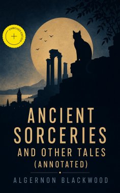 eBook: Ancient Sorceries and Other Tales (Annotated)