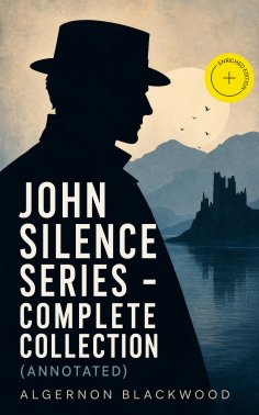 ebook: JOHN SILENCE SERIES - Complete Collection (Annotated)