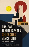 ebook: Aus Zwei Jahrtausenden Deutscher Geschichte (Kommentiert)