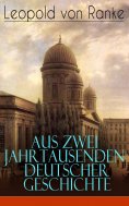 eBook: Aus Zwei Jahrtausenden Deutscher Geschichte