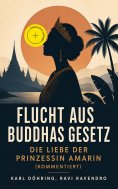 ebook: Flucht aus Buddhas Gesetz - Die Liebe der Prinzessin Amarin (Kommentiert)